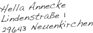 Hella Annecke
Lindenstraße 1
29643 Neuenkirchen